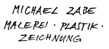 Michael Zabe – Malerei. Plastik. Zeichnung